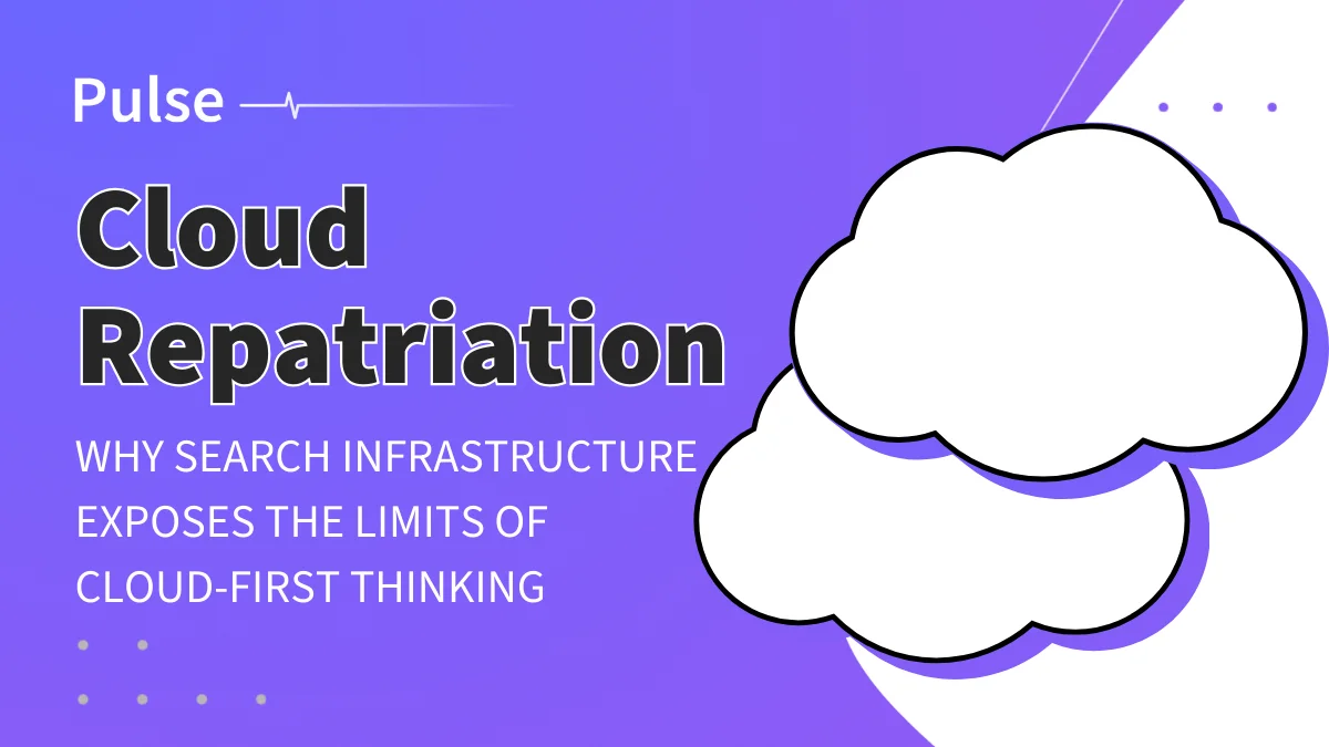 Cloud Repatriation: Why Search Infrastructure Exposes the Limits of Cloud-First Thinking