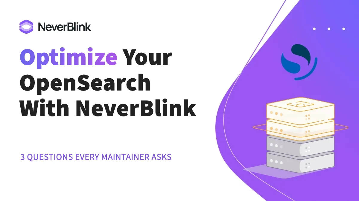 Optimize Your OpenSearch with NeverBlink