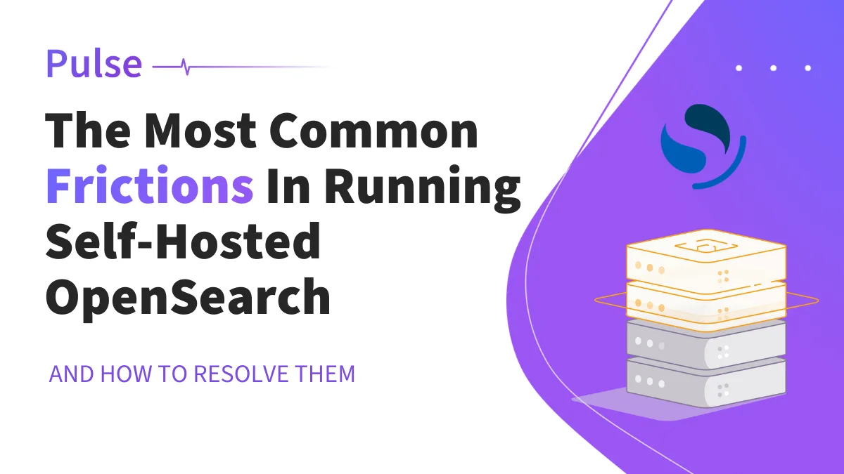 The Most Common Frictions In Running Self-Hosted OpenSearch—and How to Resolve Them