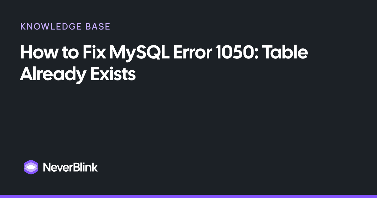 How to Fix MySQL Error 1050: Table Already Exists