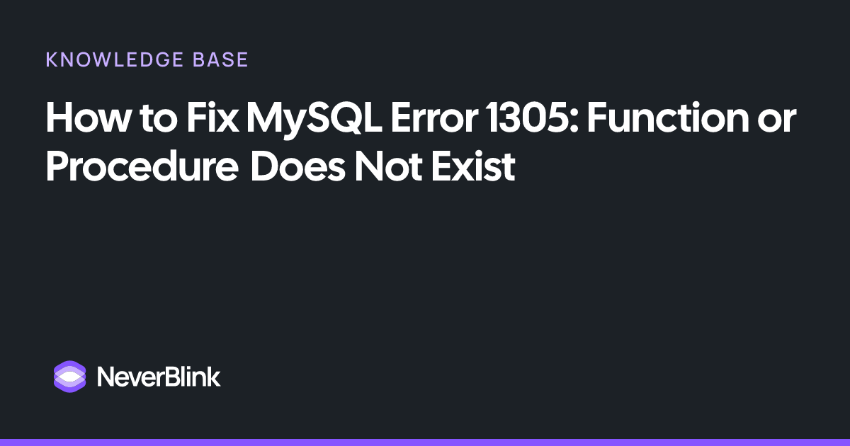 How to Fix MySQL Error 1305: Function or Procedure Does Not Exist